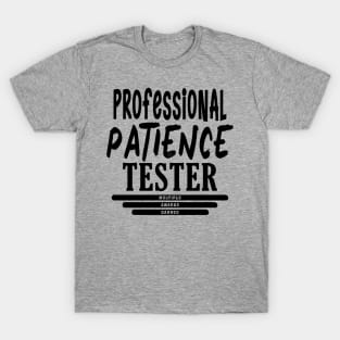 Professional Patience Tester T-Shirt